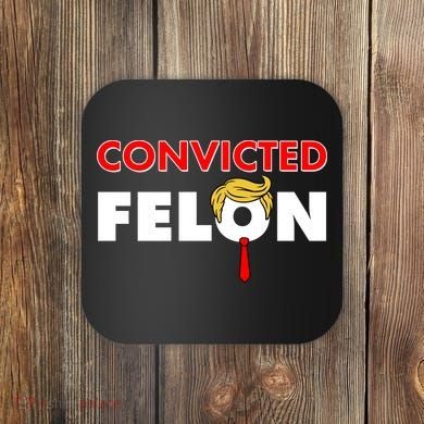 Convicted Felon Trump Coaster