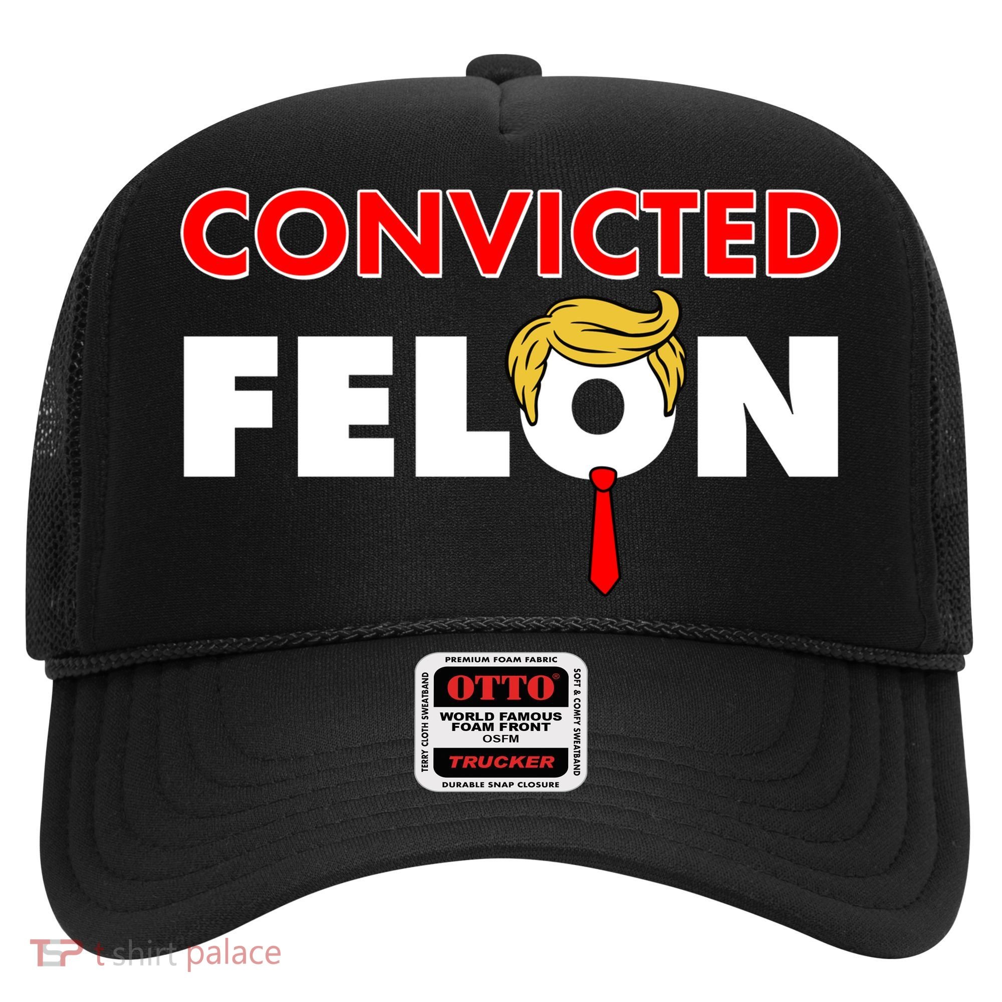 Convicted Felon Trump Hat