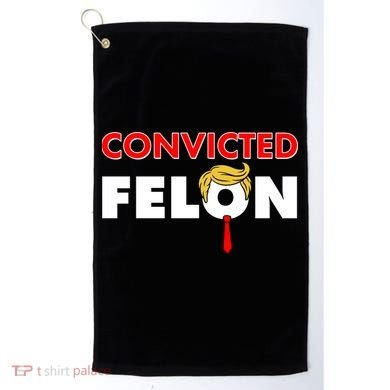 Convicted Felon Trump Golf Towel