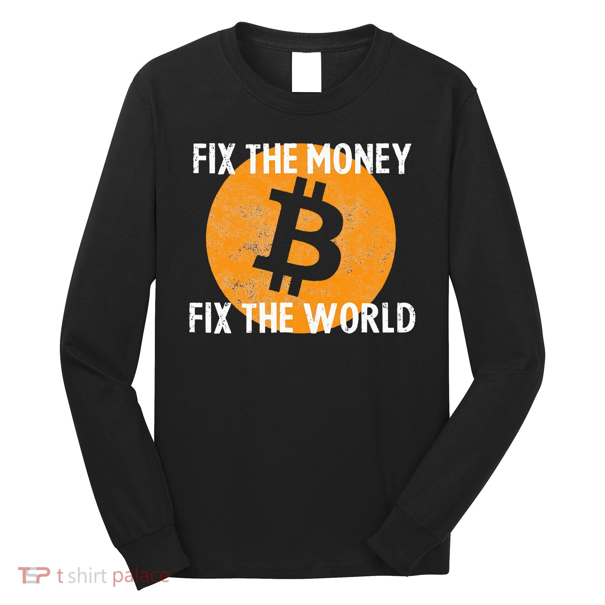 Crypto Fix The Money Fix The World Bitcoin Quote Long Sleeve Shirt