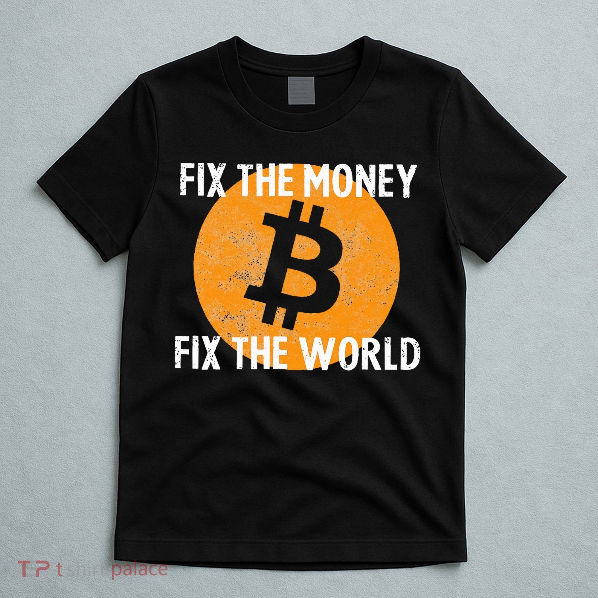 Crypto Fix The Money Fix The World Bitcoin Quote T-Shirt