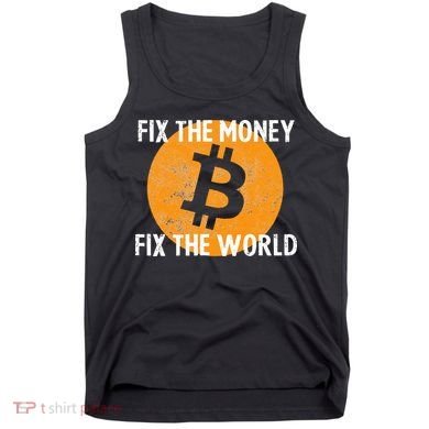 Crypto Fix The Money Fix The World Bitcoin Quote Tank Top