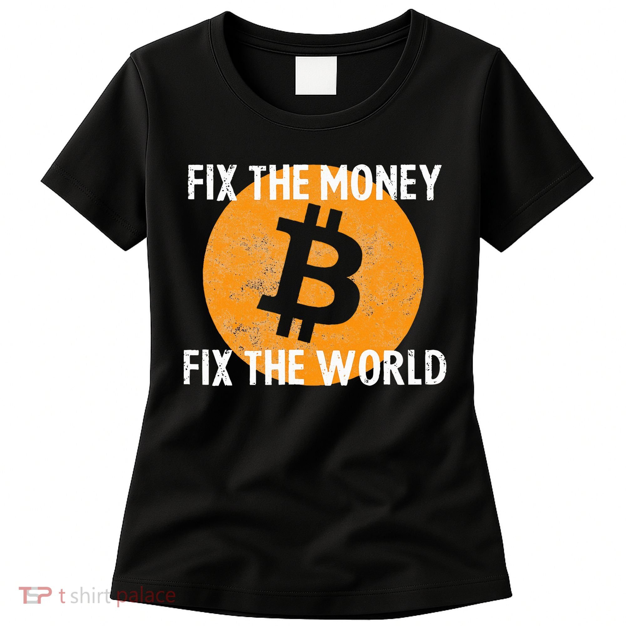 Crypto Fix The Money Fix The World Bitcoin Quote Women's T-Shirt