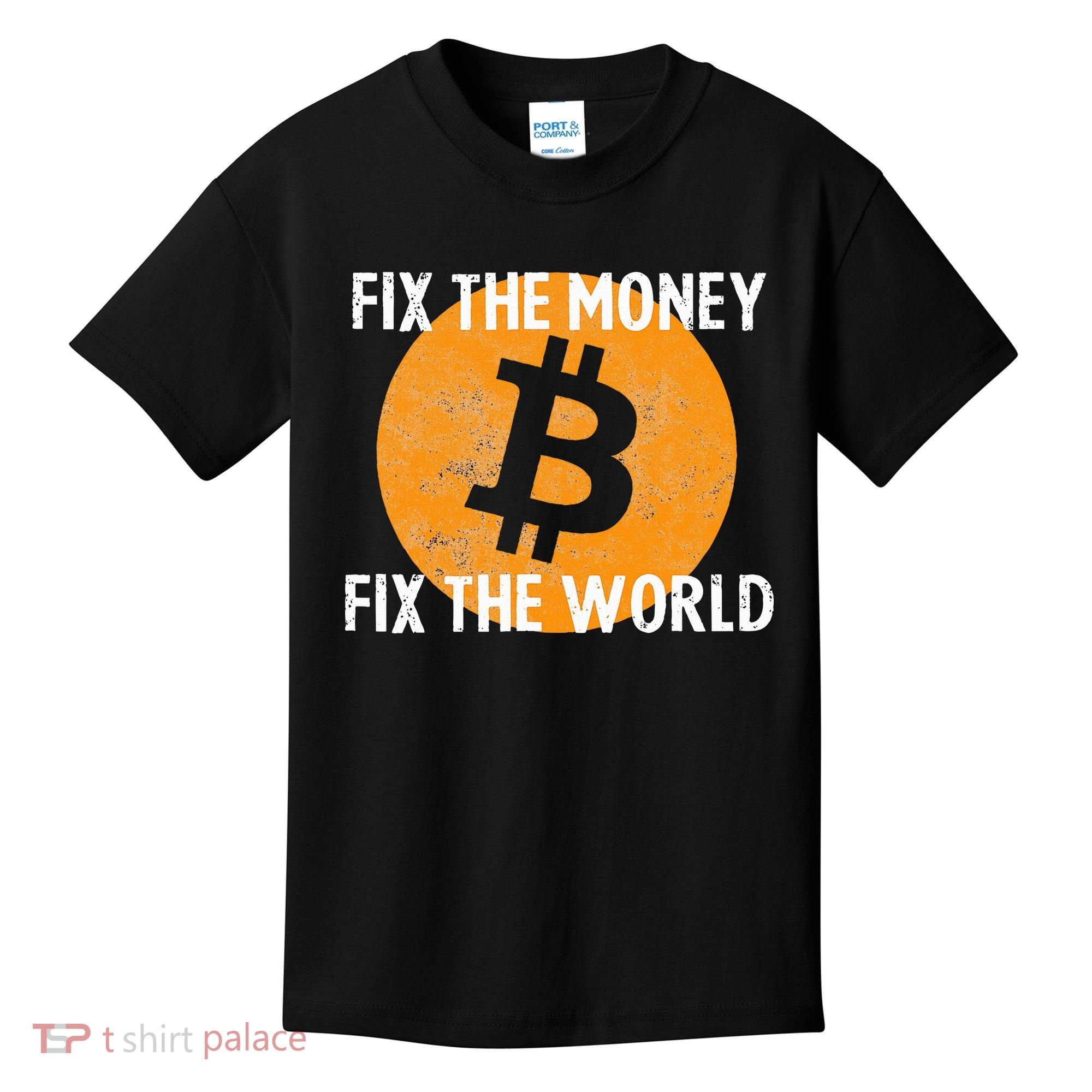 Crypto Fix The Money Fix The World Bitcoin Quote Kids T-Shirt
