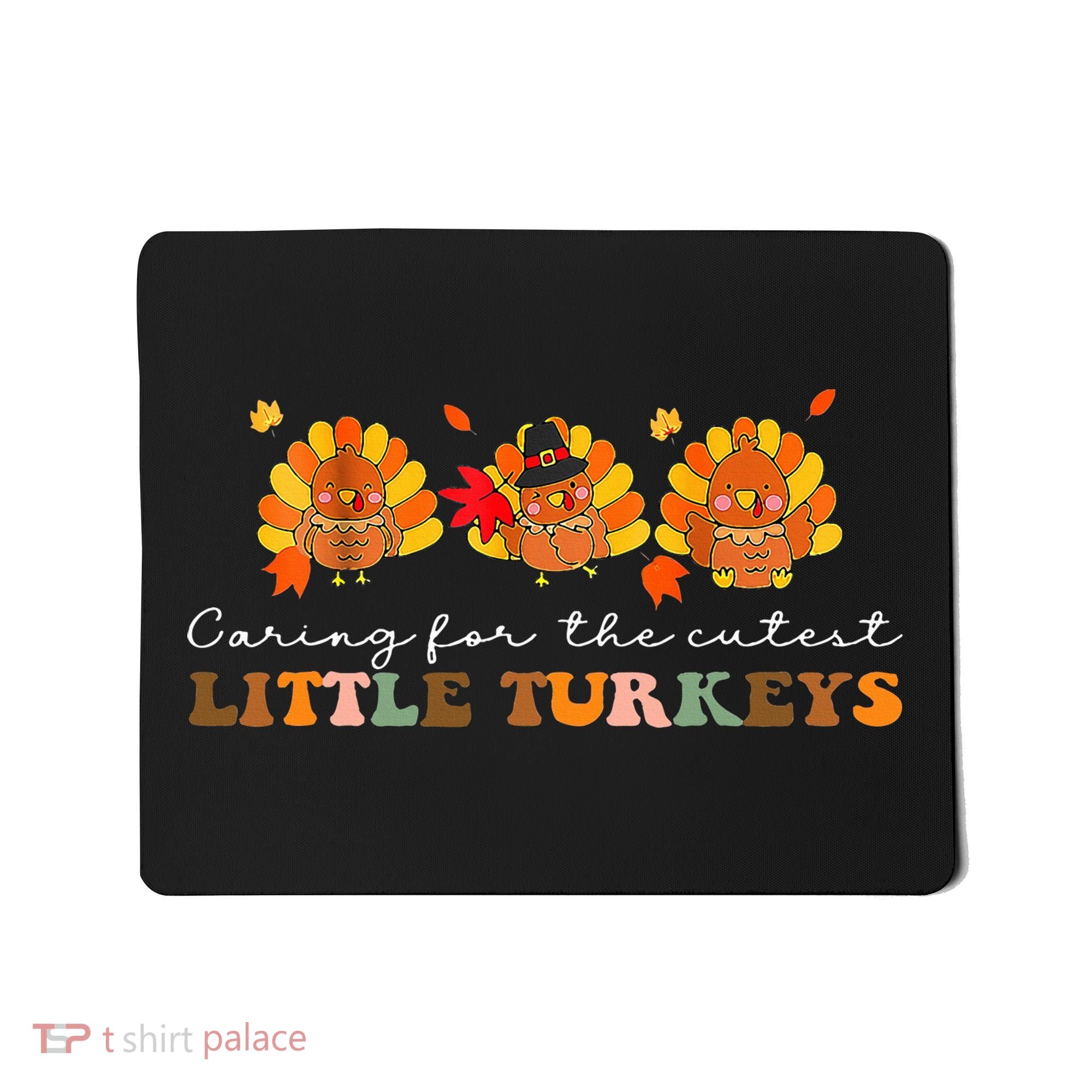 Caring For The Cutest Turkeys Mother Baby Nurse Thanksgiving Mousepad
