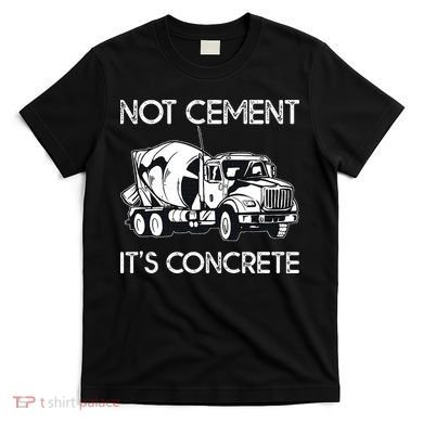 Concrete Finisher Worker Cement Mixer Truck Driver T-Shirt