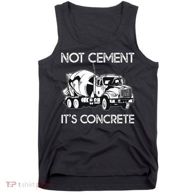 Concrete Finisher Worker Cement Mixer Truck Driver Tank Top