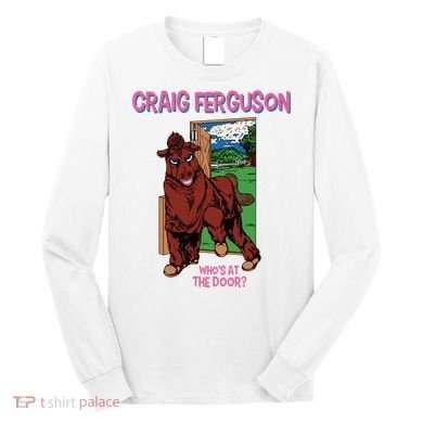 Craig Ferguson WhoS At The Door Long Sleeve Shirt