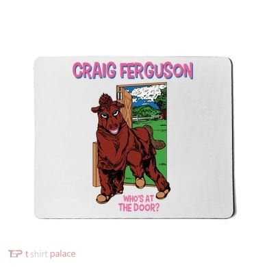 Craig Ferguson WhoS At The Door Mousepad