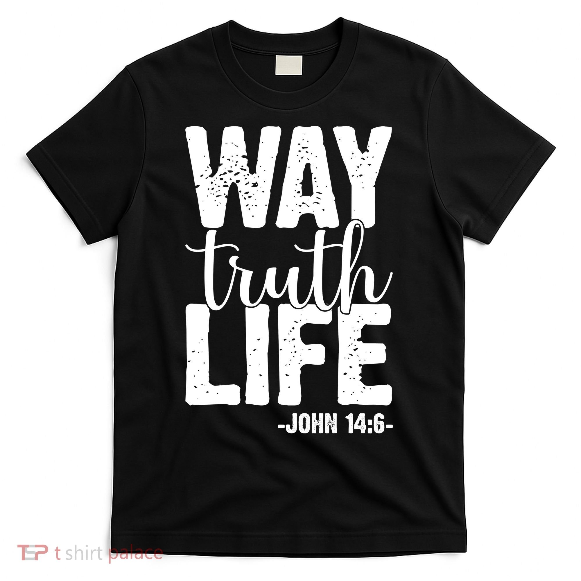 Christian Faith Way Truth Life Jesus Gift T-Shirt