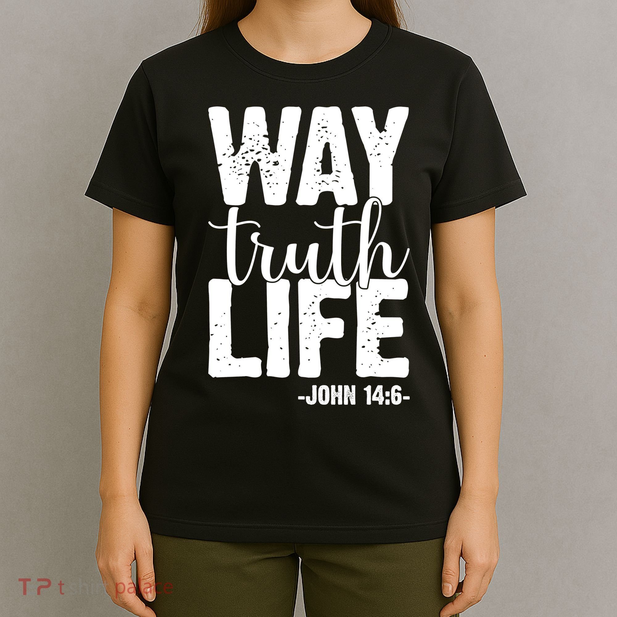 Christian Faith Way Truth Life Jesus Gift T-Shirt