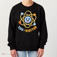 Cute Funny You Matter Science Atom Women's Sweatshirt thumb 0