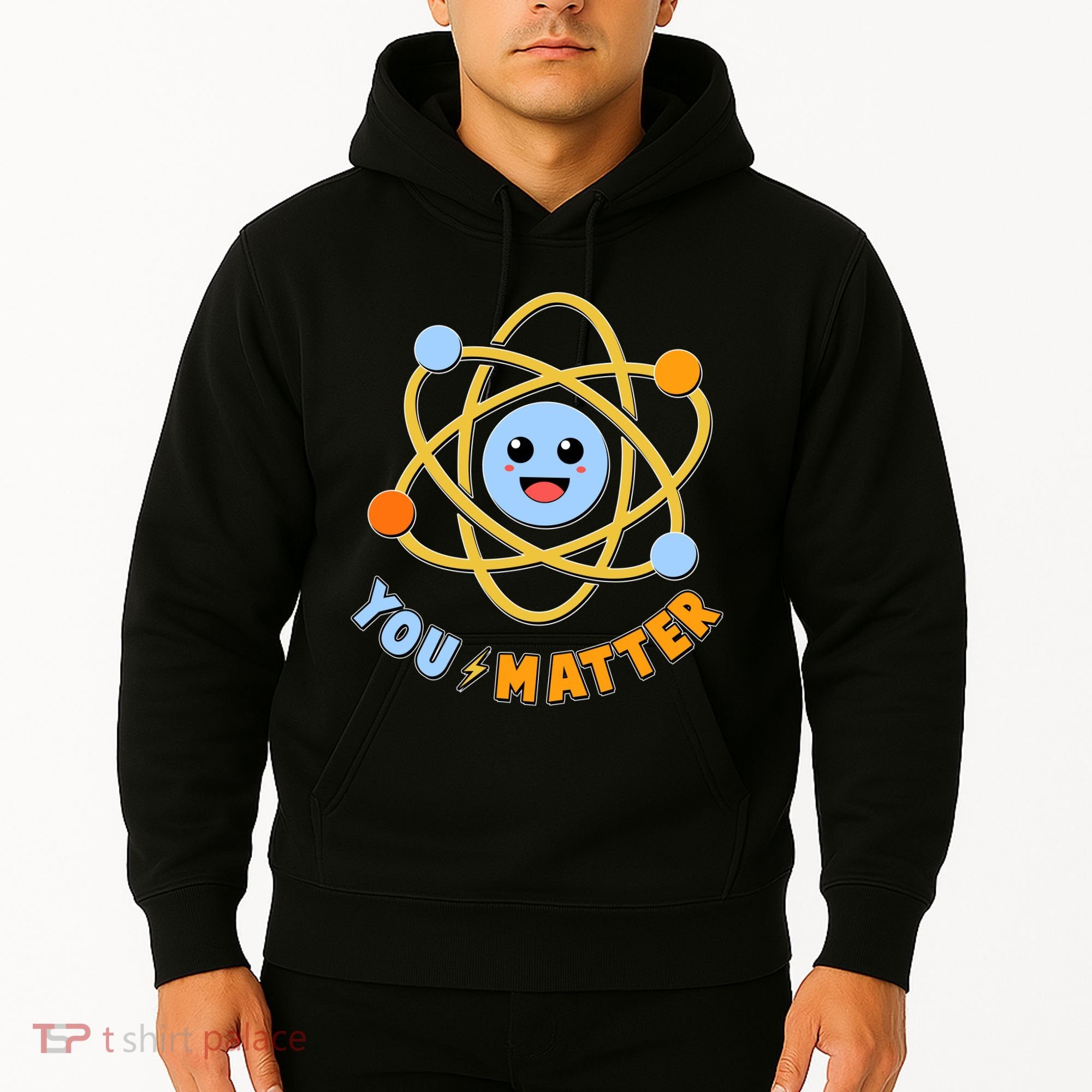 Cute Funny You Matter Science Atom Hoodie