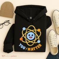 Cute Funny You Matter Science Atom Hoodie thumb 4