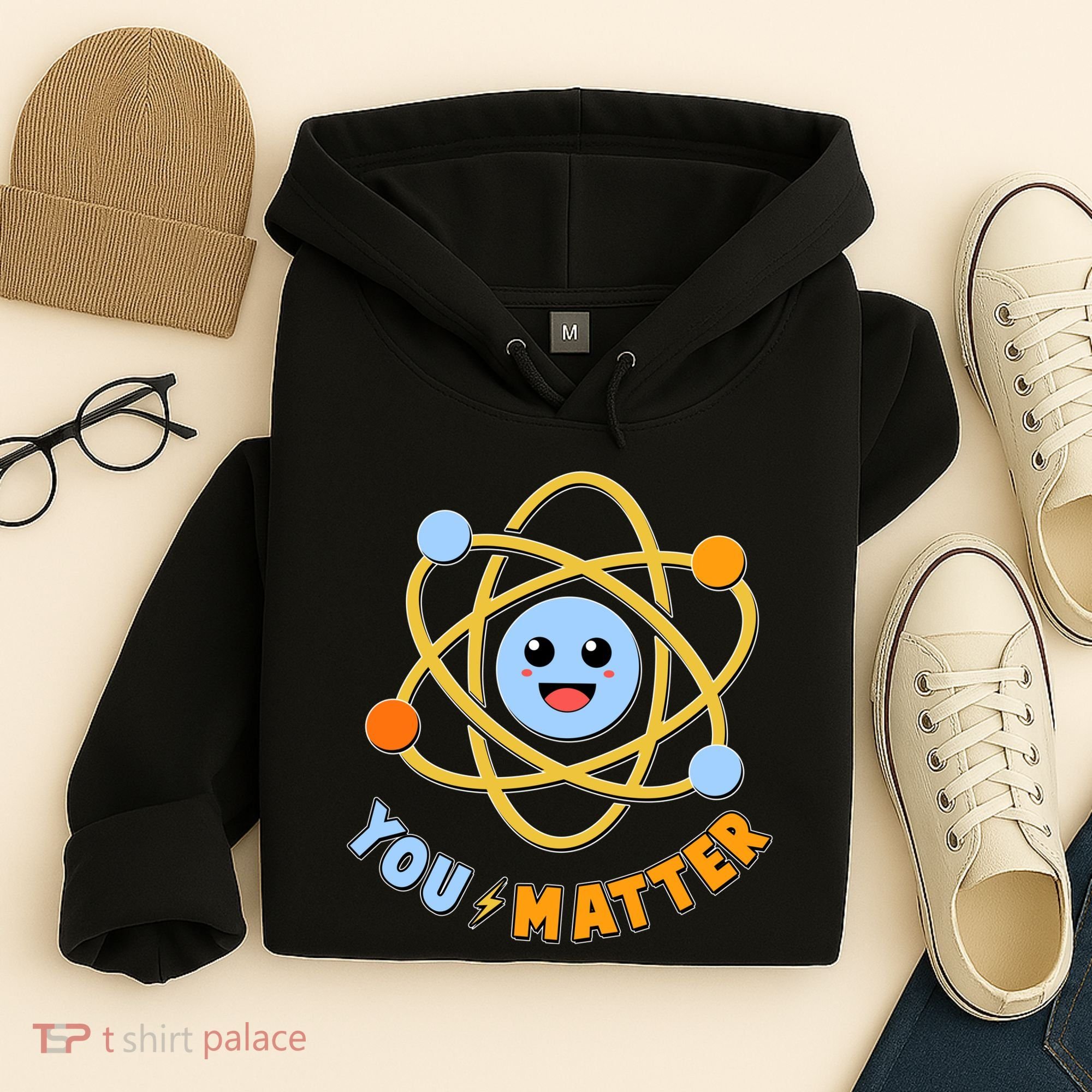 Cute Funny You Matter Science Atom Hoodie