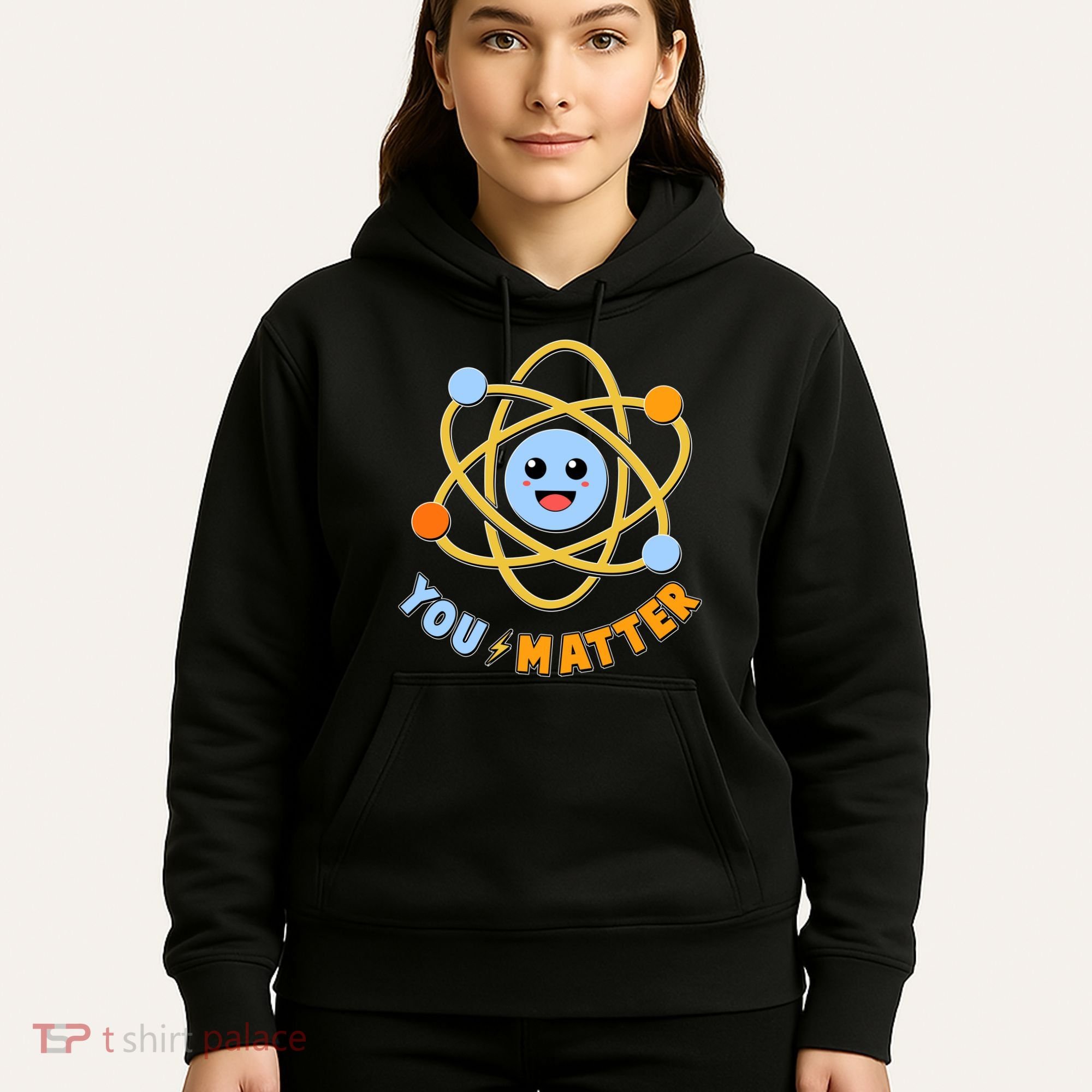 Cute Funny You Matter Science Atom Hoodie
