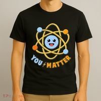 Cute Funny You Matter Science Atom T-Shirt thumb 3