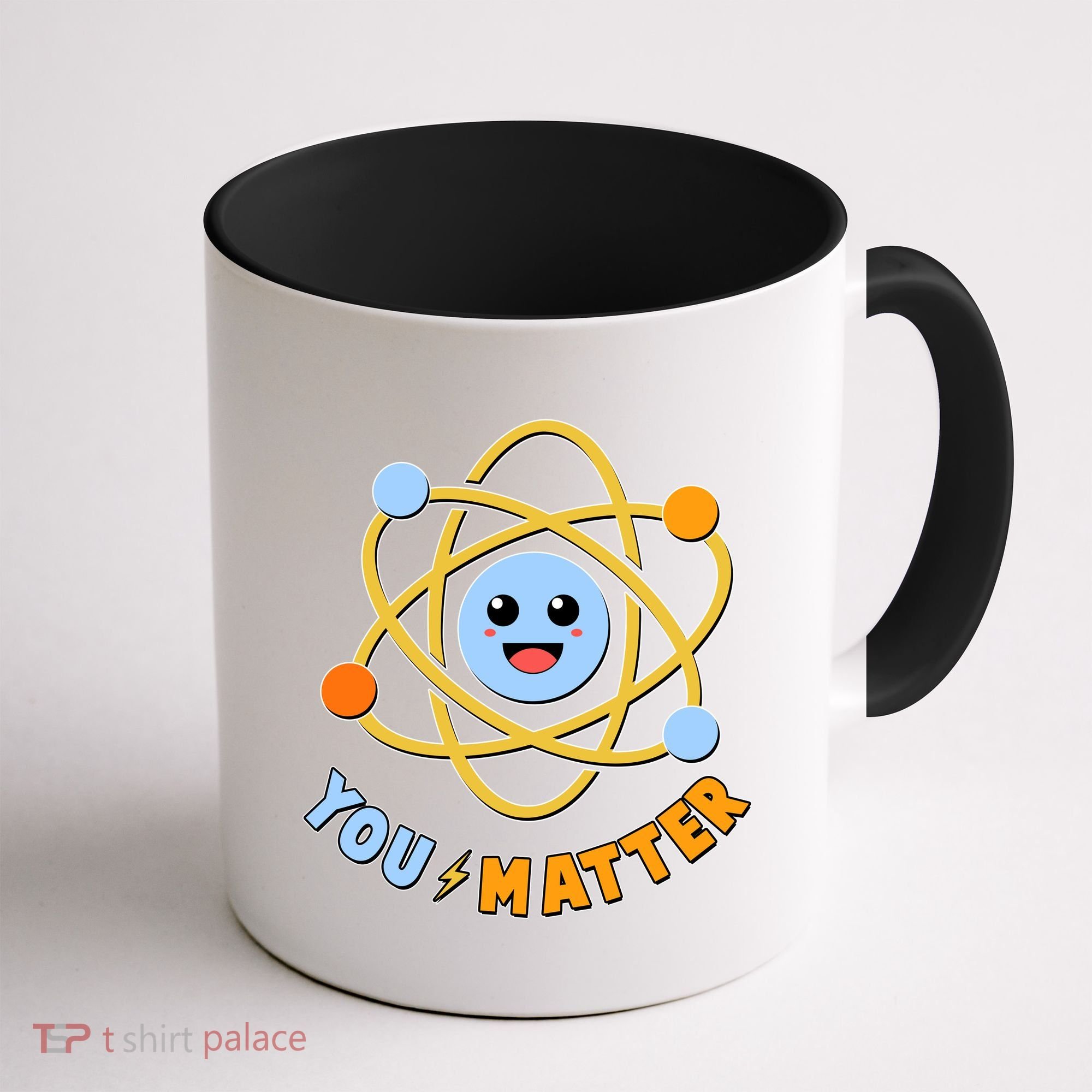 Cute Funny You Matter Science Atom Coffee Mug