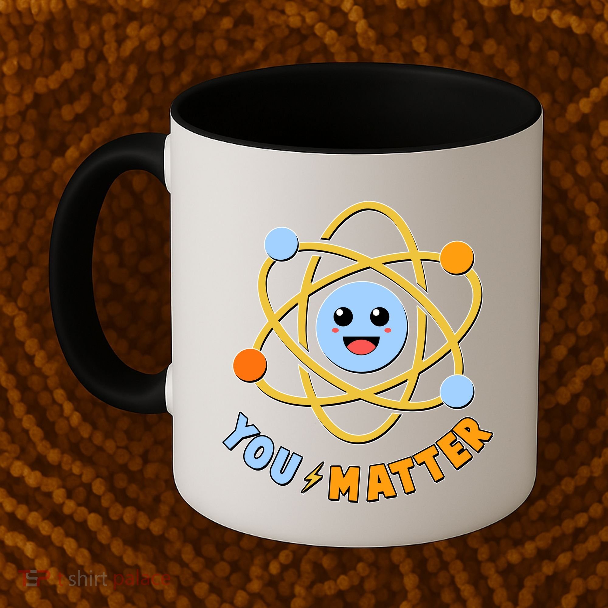 Cute Funny You Matter Science Atom Coffee Mug