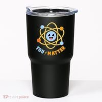 Cute Funny You Matter Science Atom Tumbler thumb 0