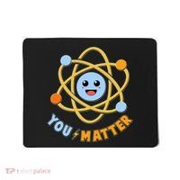 Cute Funny You Matter Science Atom Mousepad thumb 0