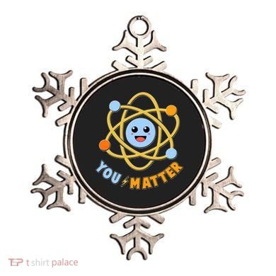 Cute Funny You Matter Science Atom Ornament