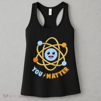 Cute Funny You Matter Science Atom Women's Tank Top thumb 3