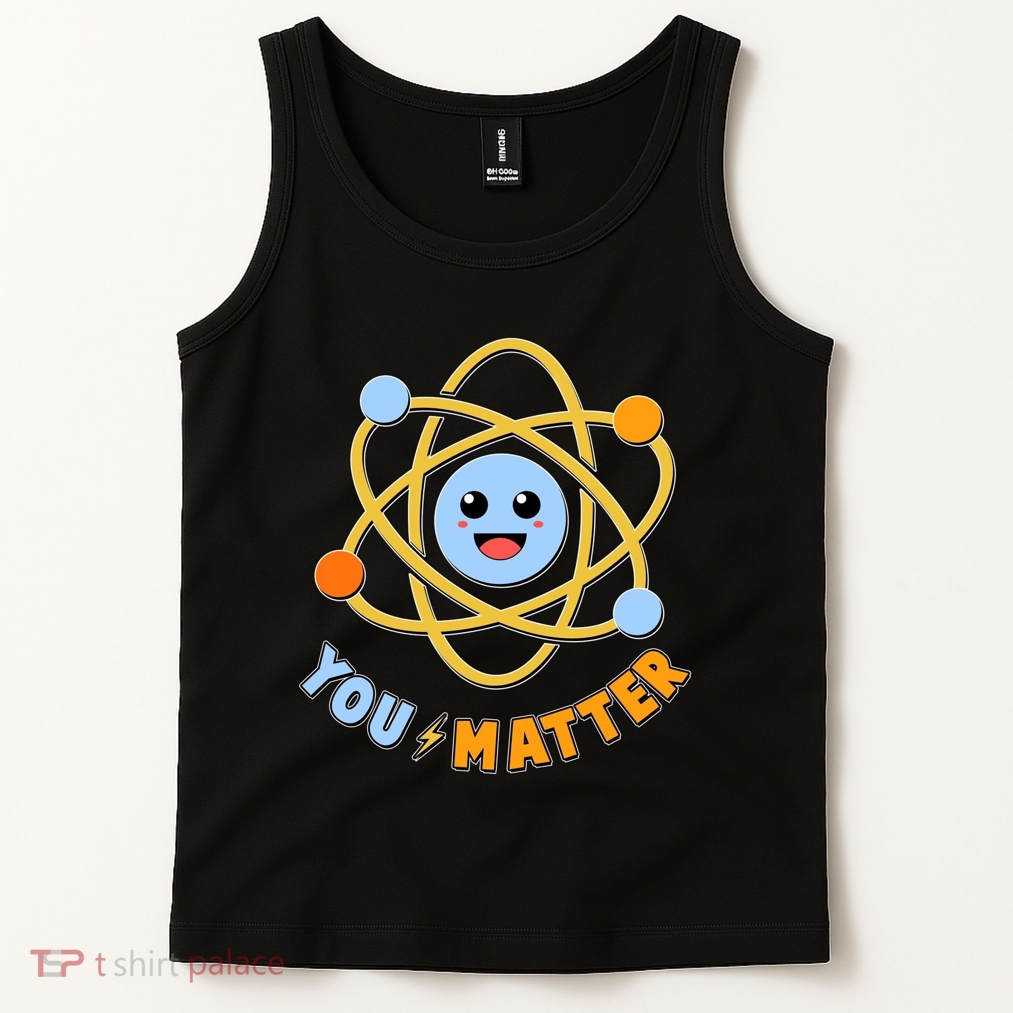 Cute Funny You Matter Science Atom Tank Top