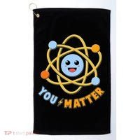 Cute Funny You Matter Science Atom Golf Towel thumb 0