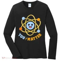 Cute Funny You Matter Science Atom Women's Long Sleeve Shirt thumb 0