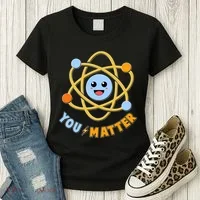 Cute Funny You Matter Science Atom Women's T-Shirt thumb 3