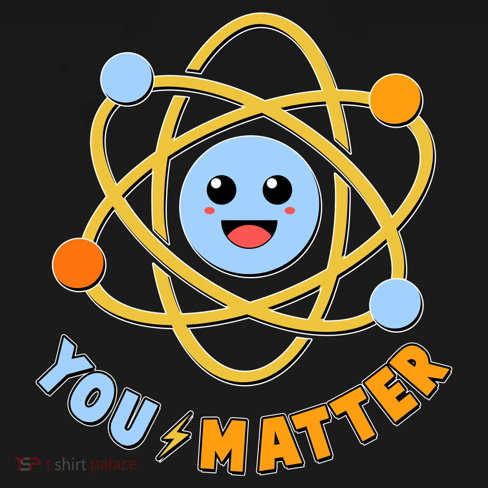 Cute Funny You Matter Science Atom Women's T-Shirt