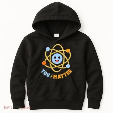 Cute Funny You Matter Science Atom Kids Hoodie