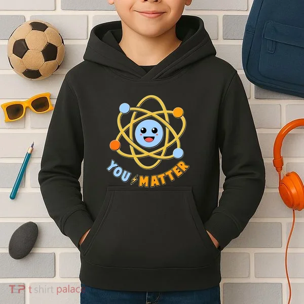 Cute Funny You Matter Science Atom Kids Hoodie
