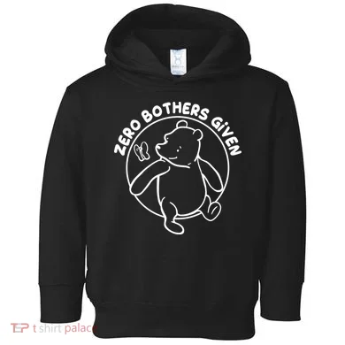 Cute Funny Zero Bothers Given Toddler Hoodie