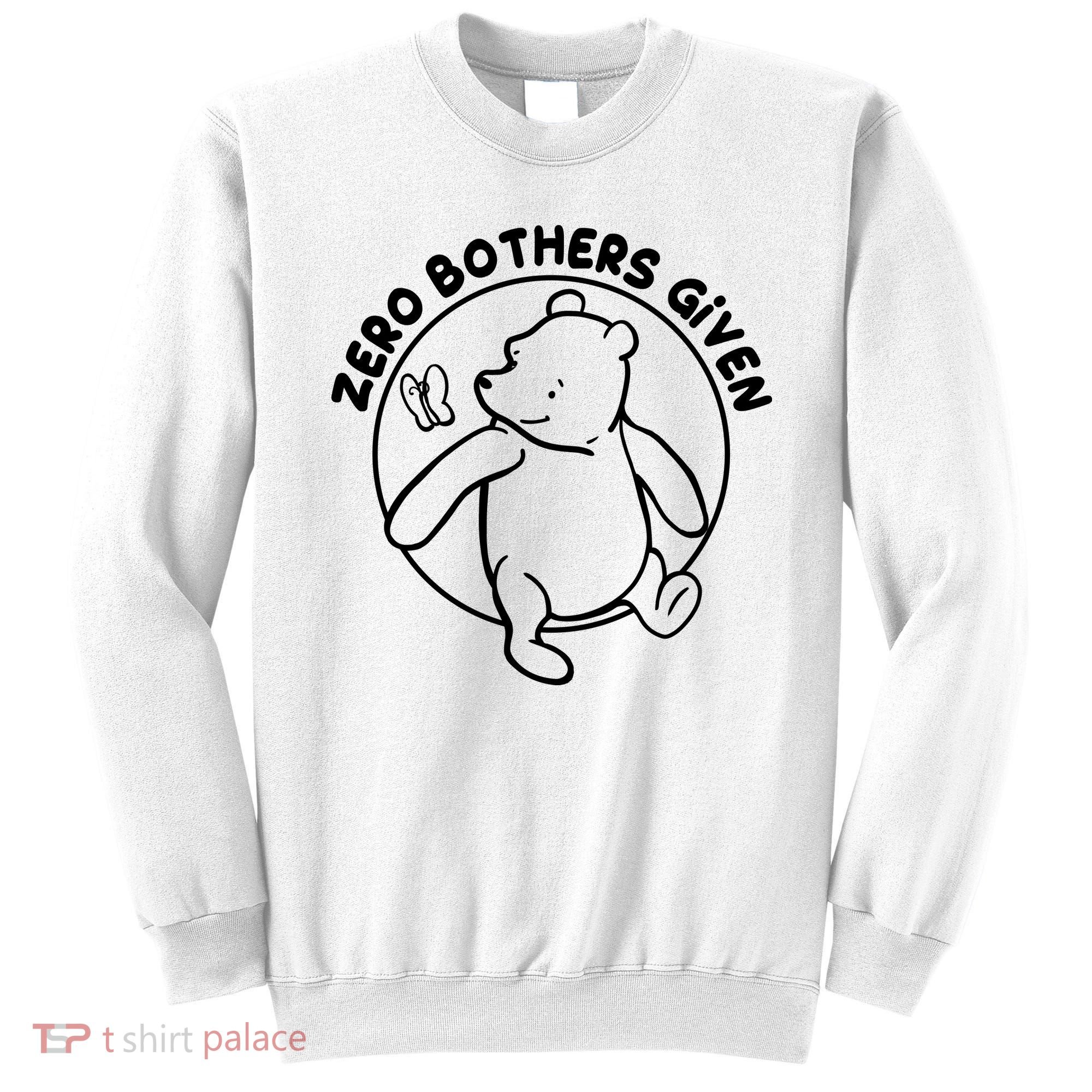 Cute Funny Zero Bothers Given Sweatshirt