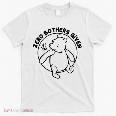 Cute Funny Zero Bothers Given T-Shirt