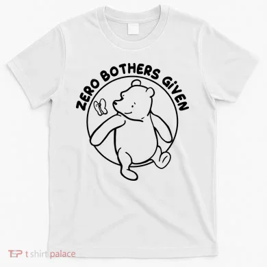Cute Funny Zero Bothers Given T-Shirt