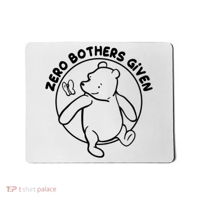 Cute Funny Zero Bothers Given Mousepad