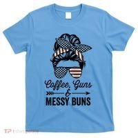 Coffee Guns And Messy Buns Cool Gift Pro Gun Skull America Flag Gift T-Shirt thumb 0