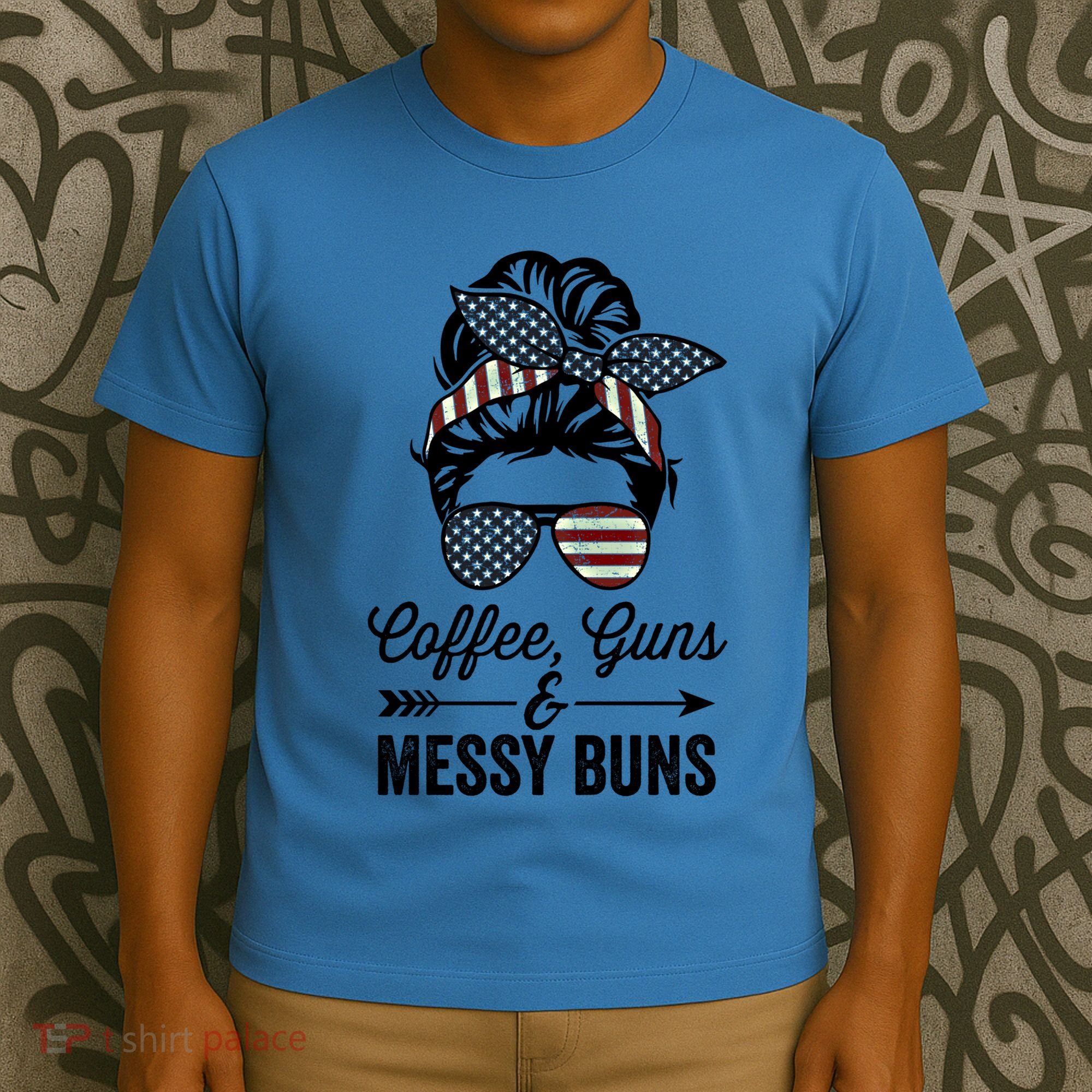 Coffee Guns And Messy Buns Cool Gift Pro Gun Skull America Flag Gift T-Shirt