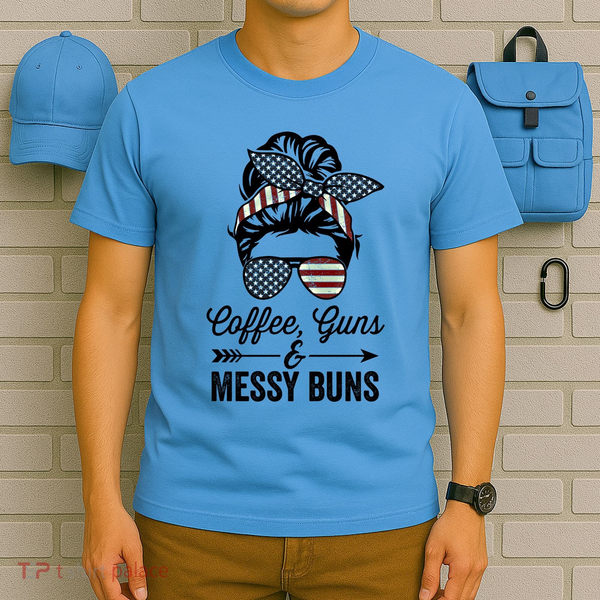 Coffee Guns And Messy Buns Cool Gift Pro Gun Skull America Flag Gift T-Shirt