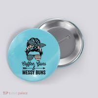 Coffee Guns And Messy Buns Cool Gift Pro Gun Skull America Flag Gift Button thumb 0