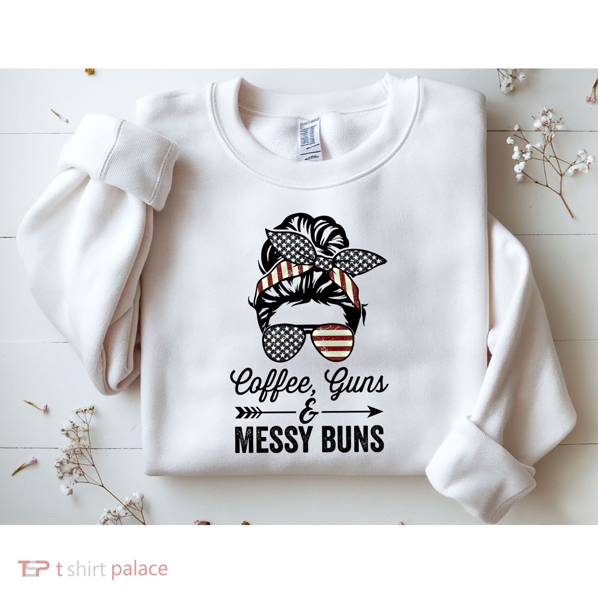 Coffee Guns And Messy Buns Cool Gift Pro Gun Skull America Flag Gift Sweatshirt