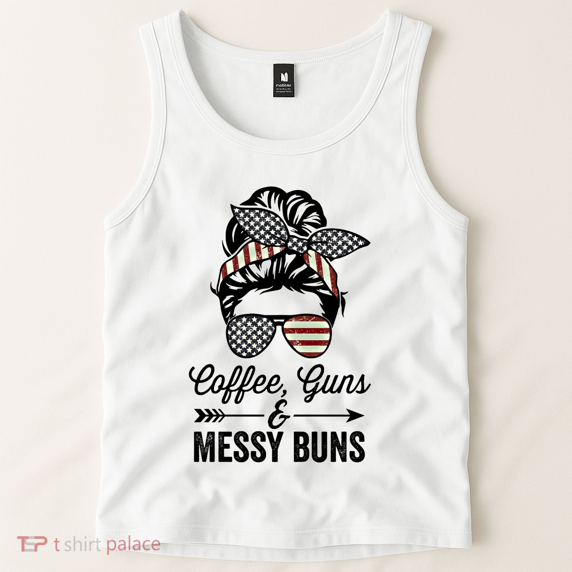 Coffee Guns And Messy Buns Cool Gift Pro Gun Skull America Flag Gift Tank Top