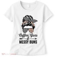 Coffee Guns And Messy Buns Cool Gift Pro Gun Skull America Flag Gift Women's T-Shirt thumb 0