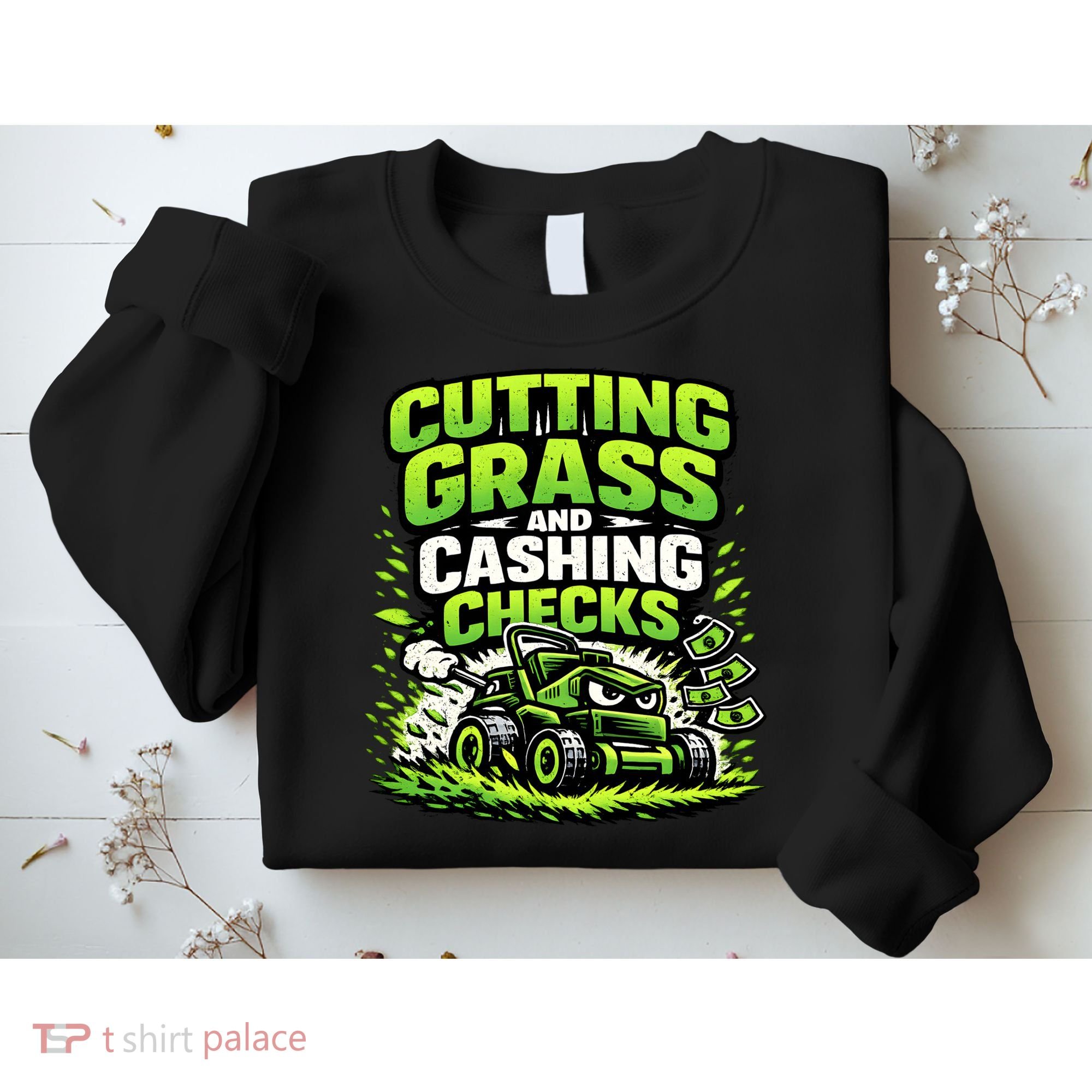 Cutting Grass And Cashing Checks Landscape Business Sweatshirt