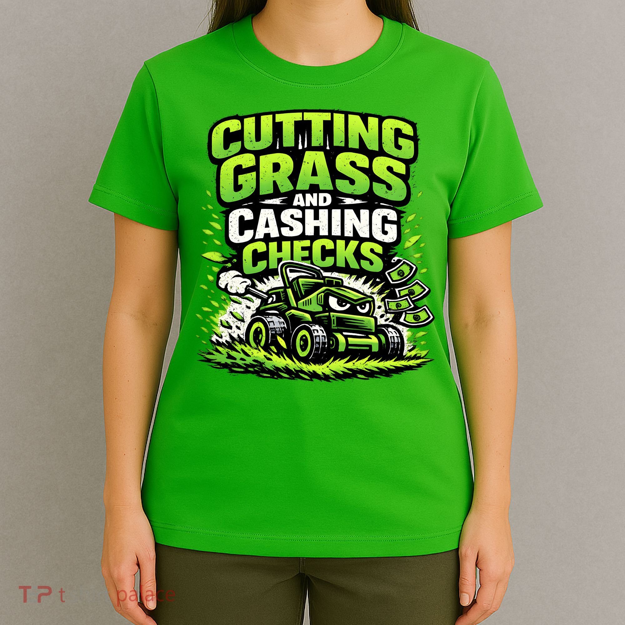 Cutting Grass And Cashing Checks Landscape Business T-Shirt