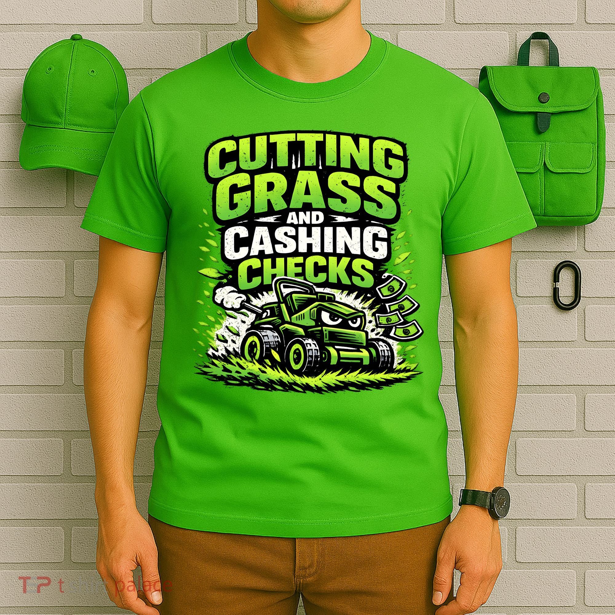 Cutting Grass And Cashing Checks Landscape Business T-Shirt