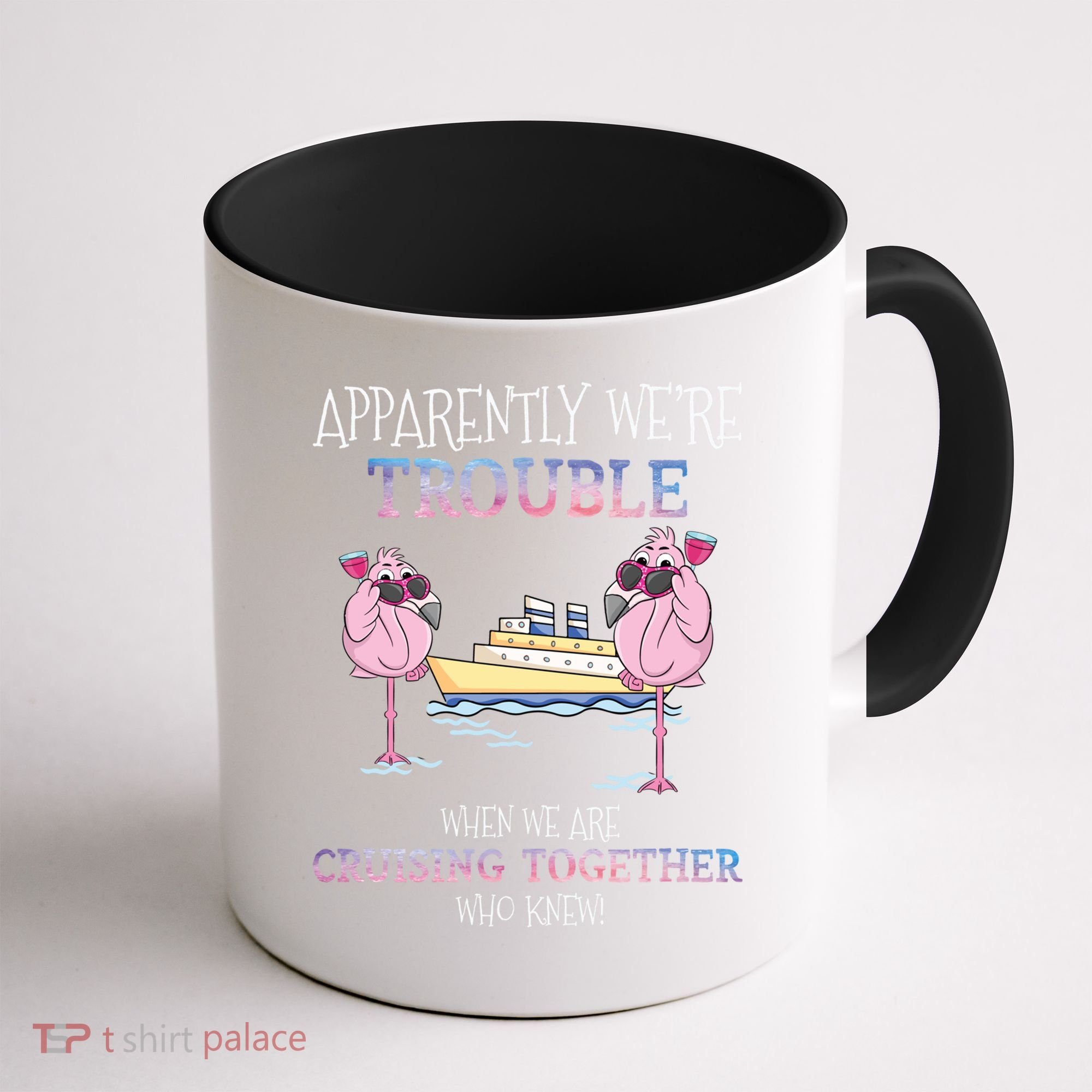 Cool Gift Apparently Were Trouble When We Are Cruising Together Cruise Gift Coffee Mug